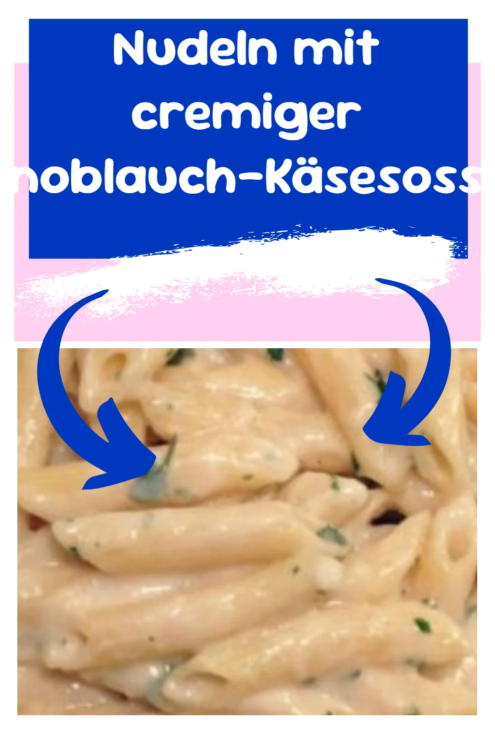 Nudeln mit cremiger Knoblauch-Käsesosse